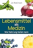 Lebensmittel als Medizin: Wie Nahrung heilen k