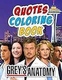 Grey‘s Anatomy Coloring Book (Quotes): A Fascinating Book With Many Images Grey‘s Anatomy And Quotes For Relaxation And Stress R