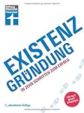 Existenzgründung: Selbstständigkeit ohne Risiko - Beratung und Förderung - Business- und Finanzplan - Geldanlage und Altersvorsorge - Marketing, Recht und Steuern: In zehn Schritten zum Erfolg