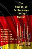 The Mauser 98 Performance Tuning Manual: Gunsmithing tips for modifying your Mauser 98 rifle (English Edition)