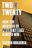 Two and Twenty: How the Masters of Private Equity Always Win (English Edition)