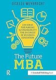The Future MBA: 100 Ideas for Making Sustainability the Business of Business Education (Principles for Responsible Management Education)