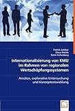 Internationalisierung von KMU im Rahmen von regionalen Wertschöpfungssystemen: Ansätze, explorative Untersuchung und Konzeptentwicklung