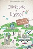 Glücksorte in Kassel: Fahr hin und werd glück