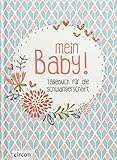 Mein Baby: Tagebuch für die Schwangerschaft (Eintragealben)