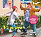 Wo kommen wir denn da hin. Der Offline-Opa sorgt für Ordnung: Lesung mit Gustav Peter Wöhler (4 CDs)