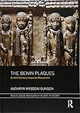 The Benin Plaques: A 16th Century Imperial Monument (Routledge Research in Art History)