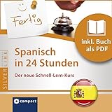 Spanisch in 24 Stunden -Schnell-Lern-Kurs: Compact SilverL