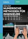 Numerische Methoden für Ingenieure: Grundlagen und Anwendungen (De Gruyter Studium)