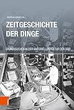 Zeitgeschichte der Dinge: Spurensuchen in der materiellen Kultur der DDR