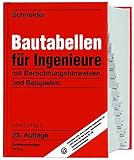 Schneider - Bautabellen für Ingenieure: mit Berechnungshinweisen und Beisp