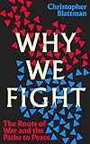 Why We Fight: The Roots of War and the Paths to Peace (English Edition)