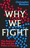 Why We Fight: The Roots of War and the Paths to Peace (English Edition)