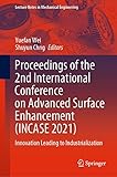 Proceedings of the 2nd International Conference on Advanced Surface Enhancement (INCASE 2021): Innovation Leading to Industrialization (Lecture Notes in Mechanical Engineering) (English Edition)