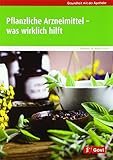 Pflanzliche Arzneimittel – was wirklich hilft (Gesundheit mit der Apotheke)