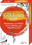 Die Goldenen Regeln- Weisheiten und Werte für ein zufriedenes und erfolgreiches Leben: - 40 Karten mit Anleitung