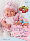 Zauberhafte Strick-Ideen für Babys: Jacke, Mütze, Schuhe, Teddy & C