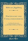 Haftpflicht und Unfallversicherung: Ein Referat Erstattet in der Generalversammlung des Verbandes Deutscher Müller zu Stettin am 27. Juni 1882 (Classic Reprint)