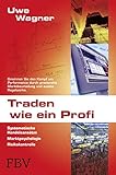 Traden wie ein Profi: Systematische Handelsansätze, Marktpsychologie, Risikok