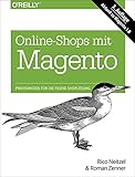 Online-Shops mit Magento: Praxiswissen für die eigene Shoplösung. Aktuell zu Magento 1.8