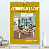 Betongold lacht - Cartoons (Premium, hochwertiger DIN A2 Wandkalender 2022, Kunstdruck in Hochglanz)