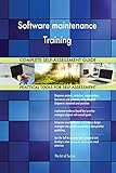 Software maintenance Training All-Inclusive Self-Assessment - More than 700 Success Criteria, Instant Visual Insights, Comprehensive Spreadsheet Dashboard, Auto-Prioritized for Quick R