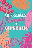 Unterschätze niemals eine Gipserin: Notizbuch inkl. Kalender 2022 | Das perfekte Geschenk für Frauen, die sich mit dem Inenausbau auskennen | Geschenkidee | Geschenk