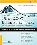 Microsoft ® Office 2007 Business Intelligence: Reporting, Analysis, And Measurement From The Desktop