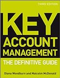 Key Account Management: The Definitive G