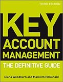 Key Account Management: The Definitive G