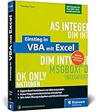 Einstieg in VBA mit Excel: Makro-Programmierung für Microsoft Excel 2010 bis 2019 und Office 365