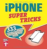 iPhone Supertricks: 333 Features, Gesten und versteckte Funktionen, die Zeit sp