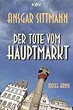 Der Tote vom Hauptmarkt: Mosel-Krimi (Kommissar Dennings 3)