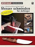 Messer schmieden für Anfänger: Vom rohen Stahl zum fertigen Steckangel-Messer: Messer Magazin Workshop. Vom rohen Stahl zum fertigen Steckangel-M