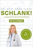 Schlank! und gesund mit der Doc Fleck Methode: Band 1 von 2: Die Grundlagen - So werden Sie auch das innere B