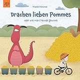 Drachen lieben Pommes: oder wie man Freunde gew