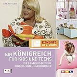 Einsatz in 4 Wänden. Ein Königreich für Kids und Teens: Die besten Ideen für Kinder- und Jug