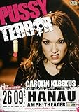 Carolin Kebekus - Pussy Terror, Hanau 2014 » Konzertplakat/Premium Poster | Live Konzert Veranstaltung | DIN A1 «