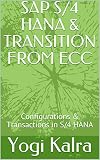SAP S/4 HANA & TRANSITION FROM ECC: Configurations & Transactions in S/4 HANA (English Edition)