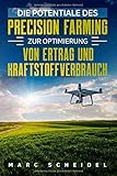 Die Potentiale des Precision Farming zur Optimierung von Ertrag und Kraftstoffverb