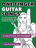 One Finger Guitar Songs - 51 deutsche Volkslieder + Videos & Downloads Online: Das wohl einfachste Liederbuch für die Gitarre - ohne komplizierte Akkordgriffe!