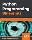 Python Programming Blueprints: Build nine projects by leveraging powerful frameworks such as Flask, Nameko, and Django (English Edition)