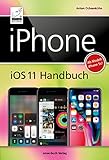 iPhone iOS 11 Handbuch: für Modelle wie iPhone X, 8 / 8 Plus, 7 / 7 Plus, 6s / 6s Plus,