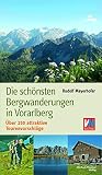 Die schönsten Bergwanderungen in Vorarlberg: Über 250 attraktive Tourenvorschläg