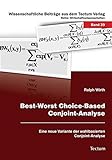 Best-Worst Choice-Based Conjoint-Analyse: Eine neue Variante der wahlbasierten Conjoint-Analy