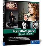 Porträtfotografie: Die große Fotoschule – Menschen perfekt in S