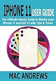 IPHONE 11 USER GUIDE: The Ultimate Handy Guide to Master Your iPhone 11 and iOS 13 With Tips and Tricks (English Edition)