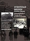 Memorial Book of the Sventzian Region - Part II - Shoah: Memorial Book of Twenty - Three Destroyed Jewish Communities in the Svintzian Reg