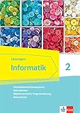 Informatik 2 (Tabellenkalkulationssysteme, Datenbanken, Objektorientierte Programmierung, Datenschutz). Ausgabe Bayern: Lösungen Klassen 9/10