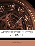 Altdeutsche Blatter, Volume 1